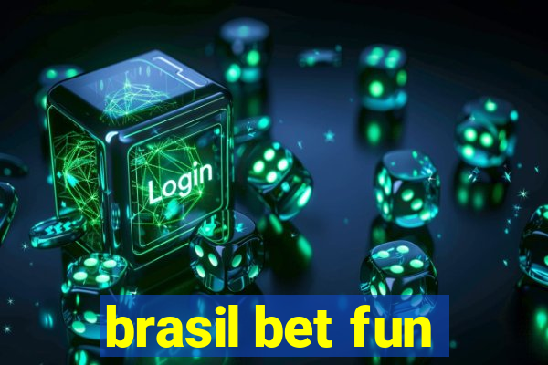brasil bet fun